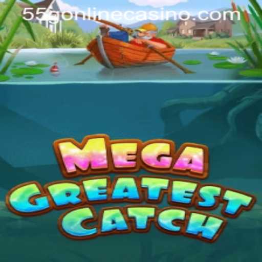 MegaGreatestCatch: Dive into the Exciting World of 55G ONLINE CASINO