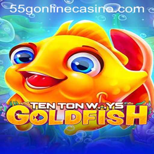 Discover the Exciting World of TenTonWaysGoldfish in 55G ONLINE CASINO